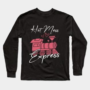 Hot Mess Express Long Sleeve T-Shirt